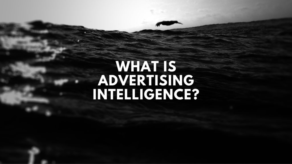 What is Advertising Intelligence What is Advertising Intelligence