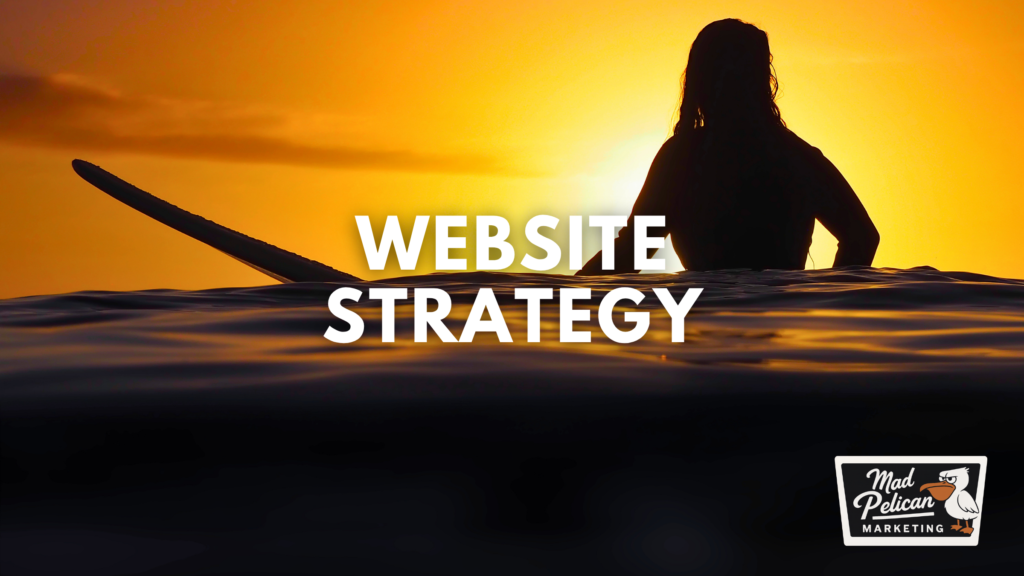 Website Strategy at Mad Pelican Marketing Website Strategy at Mad Pelican Marketing